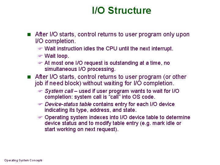 I/O Structure n After I/O starts, control returns to user program only upon I/O