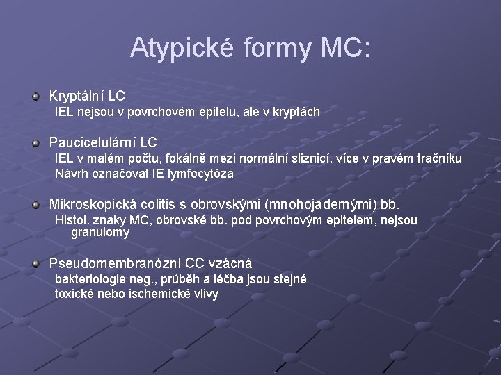 Atypické formy MC: Kryptální LC IEL nejsou v povrchovém epitelu, ale v kryptách Paucicelulární