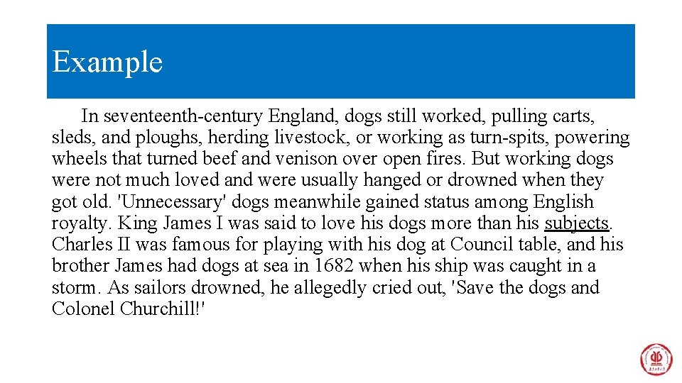 Example In seventeenth-century England, dogs still worked, pulling carts, sleds, and ploughs, herding livestock,