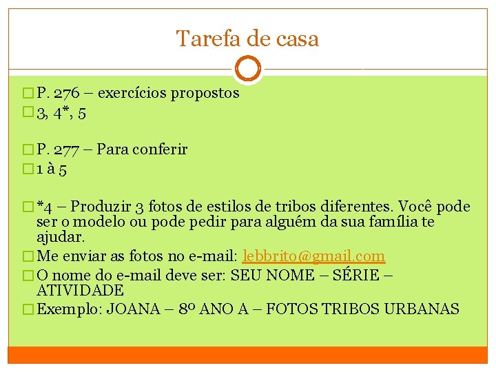 Tarefa de casa � P. 276 – exercícios propostos � 3, 4*, 5 �