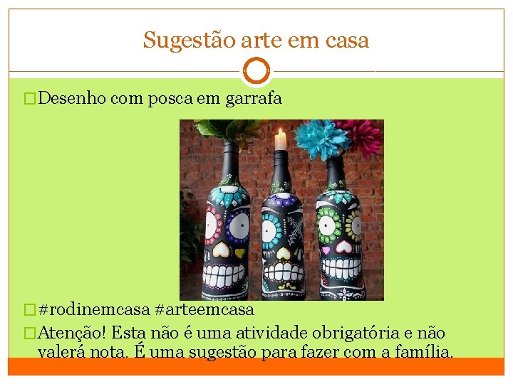 Sugestão arte em casa �Desenho com posca em garrafa �#rodinemcasa #arteemcasa �Atenção! Esta não