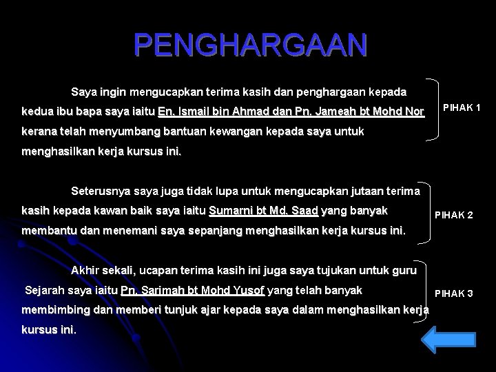 PENGHARGAAN Saya ingin mengucapkan terima kasih dan penghargaan kepada kedua ibu bapa saya iaitu