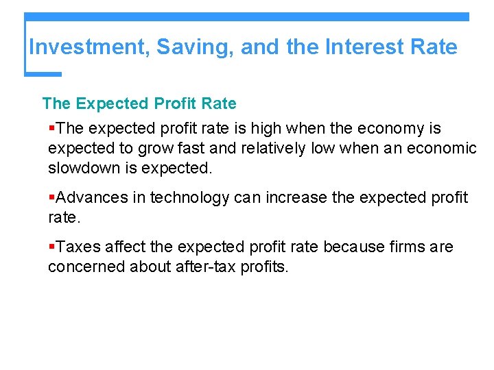 Investment, Saving, and the Interest Rate The Expected Profit Rate §The expected profit rate