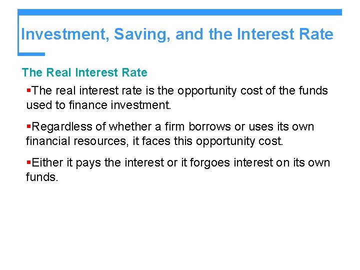 Investment, Saving, and the Interest Rate The Real Interest Rate §The real interest rate