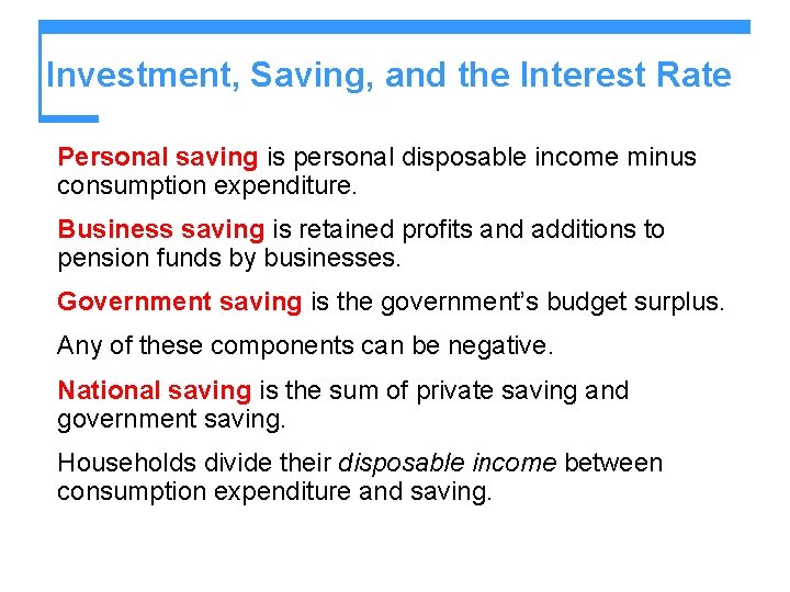 Investment, Saving, and the Interest Rate Personal saving is personal disposable income minus consumption