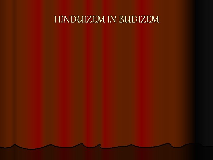 HINDUIZEM IN BUDIZEM 