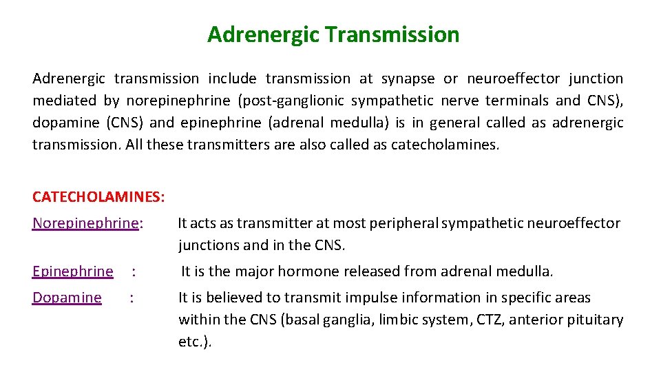 Adrenergic Transmission Adrenergic transmission include transmission at synapse or neuroeffector junction mediated by norepinephrine