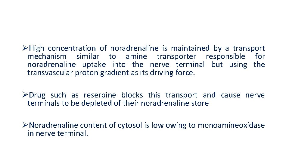 ØHigh concentration of noradrenaline is maintained by a transport mechanism similar to amine transporter