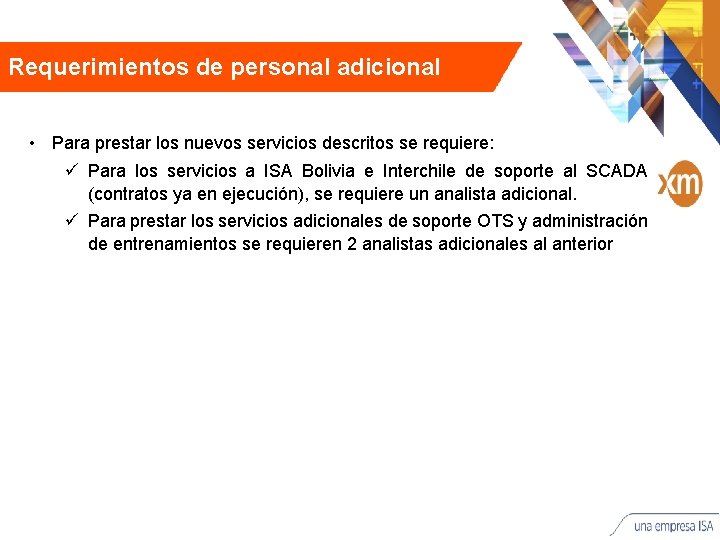 Requerimientos de personal adicional • Para prestar los nuevos servicios descritos se requiere: ü