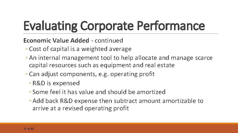 Evaluating Corporate Performance Economic Value Added - continued ◦ Cost of capital is a