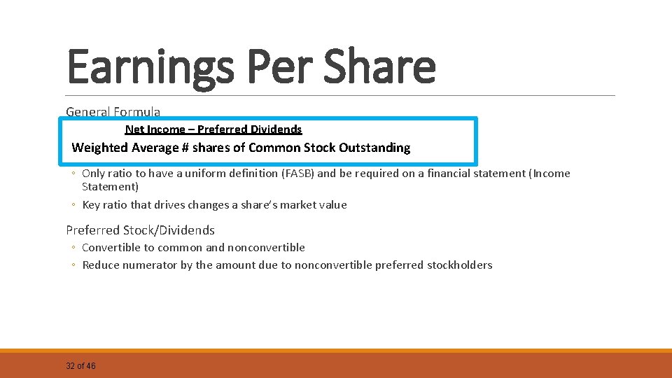 Earnings Per Share General Formula Net Income – Preferred Dividends Weighted Average # shares