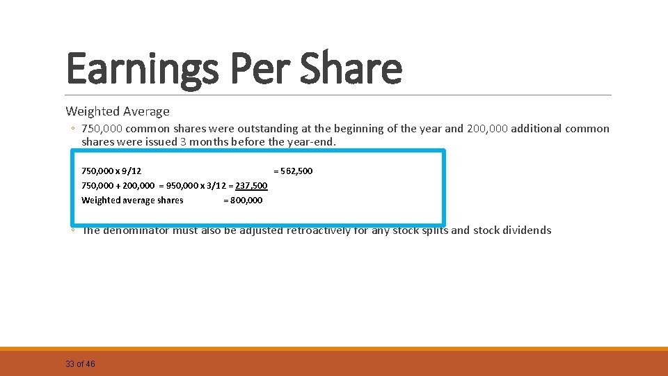 Earnings Per Share Weighted Average ◦ 750, 000 common shares were outstanding at the