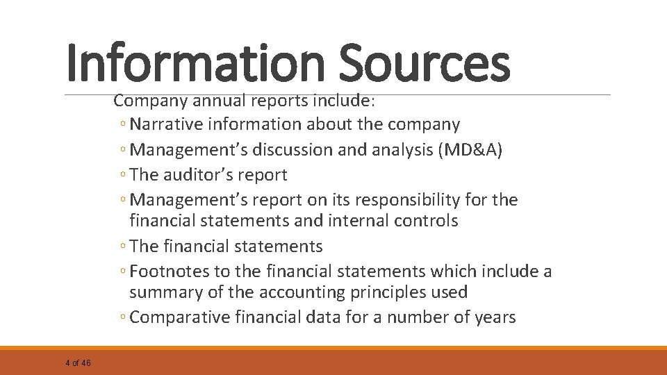 Information Sources Company annual reports include: ◦ Narrative information about the company ◦ Management’s