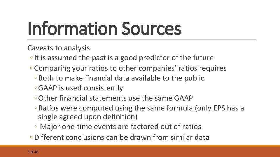 Information Sources Caveats to analysis ◦ It is assumed the past is a good