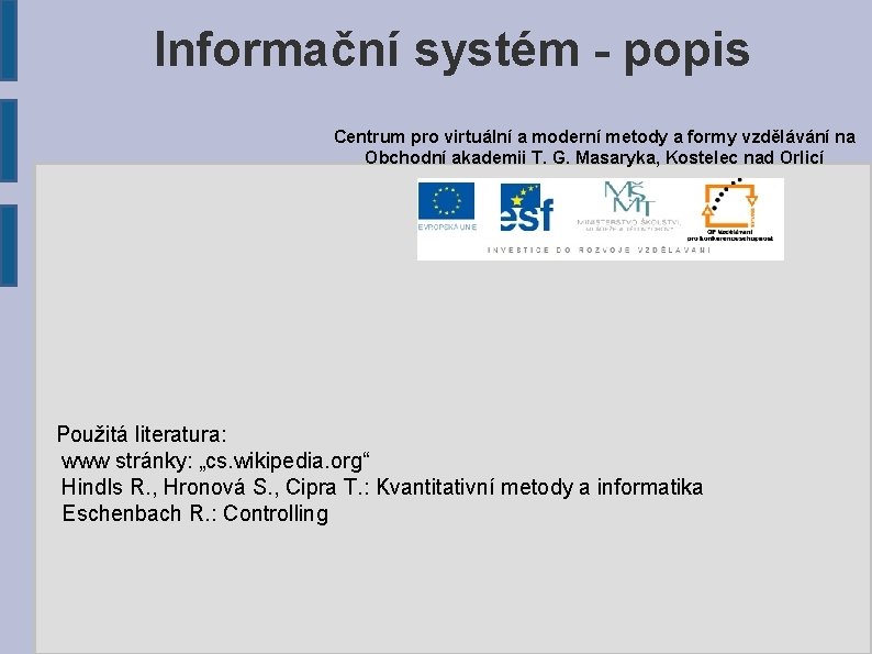 Informační systém - popis Centrum pro virtuální a moderní metody a formy vzdělávání na