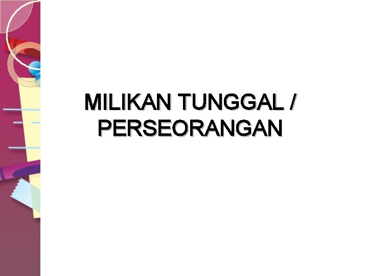 MILIKAN TUNGGAL / PERSEORANGAN 