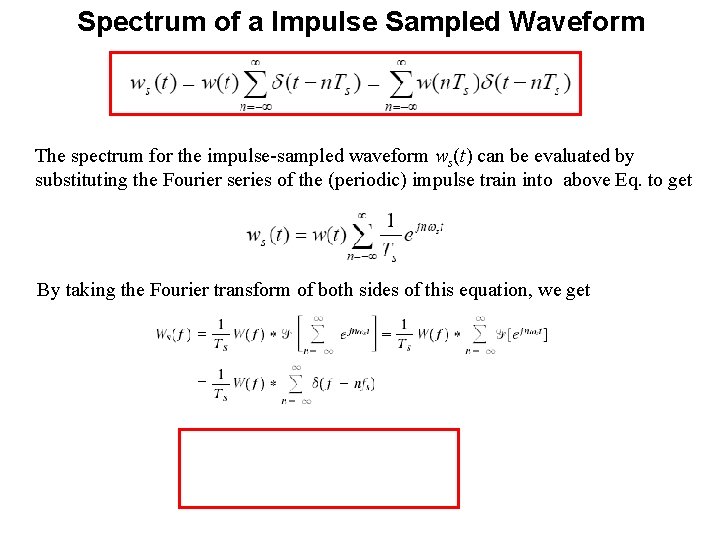 Spectrum of a Impulse Sampled Waveform The spectrum for the impulse-sampled waveform ws(t) can