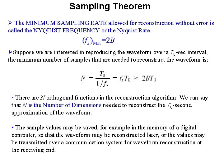 Sampling Theorem Ø The MINIMUM SAMPLING RATE allowed for reconstruction without error is called