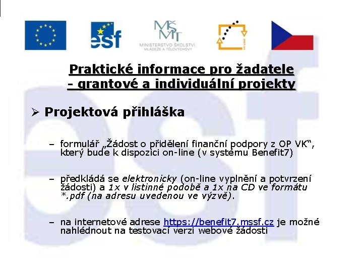 Praktické informace pro žadatele - grantové a individuální projekty Ø Projektová přihláška – formulář