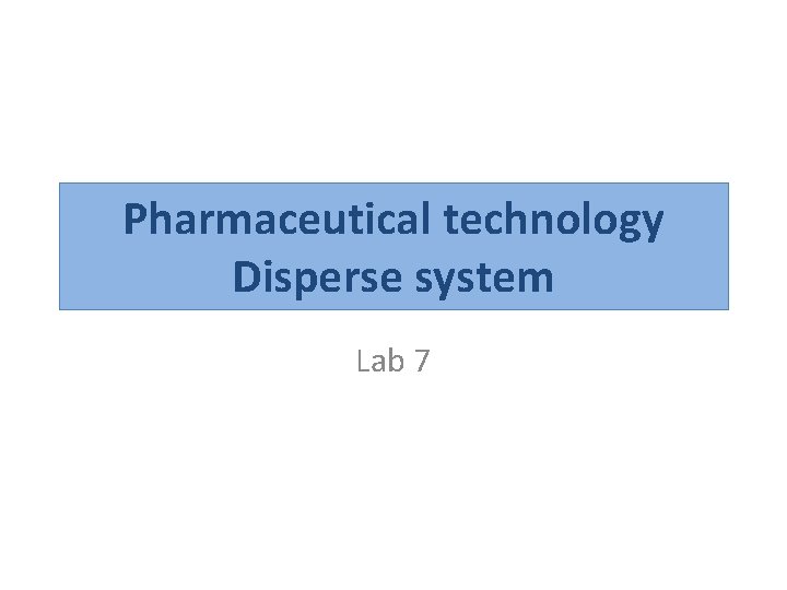 Pharmaceutical technology Disperse system Lab 7 