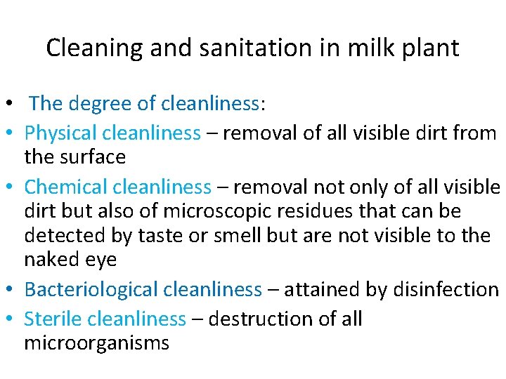 Cleaning and sanitation in milk plant • The degree of cleanliness: • Physical cleanliness