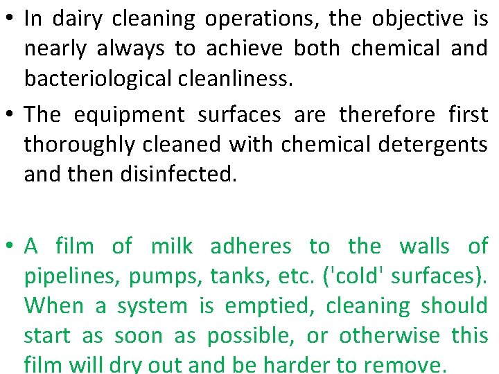  • In dairy cleaning operations, the objective is nearly always to achieve both
