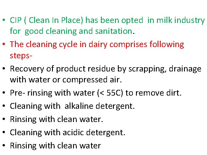  • CIP ( Clean In Place) has been opted in milk industry for