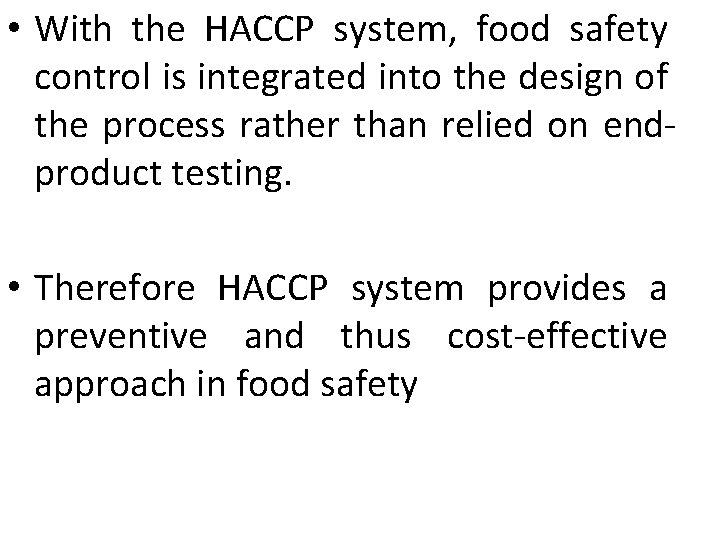  • With the HACCP system, food safety control is integrated into the design