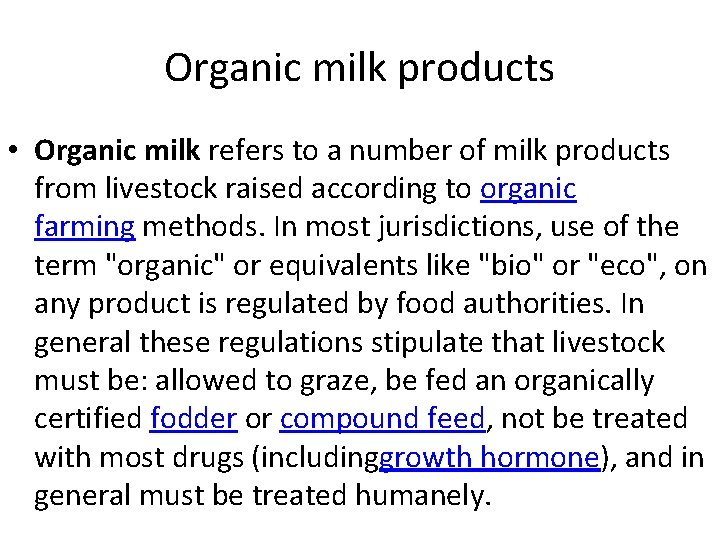 Organic milk products • Organic milk refers to a number of milk products from