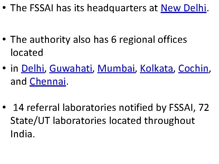  • The FSSAI has its headquarters at New Delhi. • The authority also