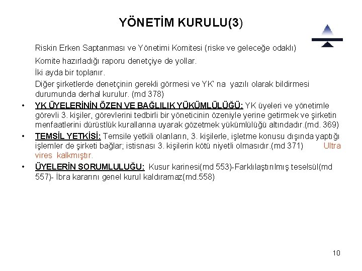 YÖNETİM KURULU(3) Riskin Erken Saptanması ve Yönetimi Komitesi (riske ve geleceğe odaklı) • •