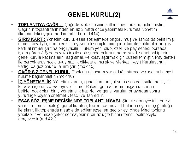 GENEL KURUL(2) • • • TOPLANTIYA ÇAĞRI: Çağrıda web sitesinin kullanılması hükme getirilmiştir. Çağrının