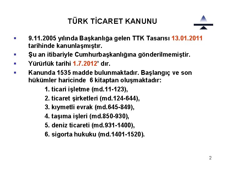 TÜRK TİCARET KANUNU § § 9. 11. 2005 yılında Başkanlığa gelen TTK Tasarısı 13.