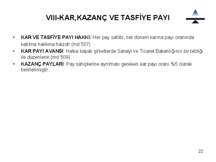 VIII-KAR, KAZANÇ VE TASFİYE PAYI • • • KAR VE TASFİYE PAYI HAKKI: Her