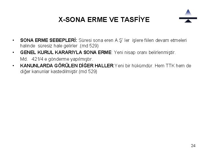 X-SONA ERME VE TASFİYE • • • SONA ERME SEBEPLERİ: Süresi sona eren A.