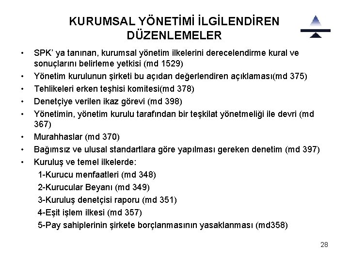 KURUMSAL YÖNETİMİ İLGİLENDİREN DÜZENLEMELER • • SPK’ ya tanınan, kurumsal yönetim ilkelerini derecelendirme kural