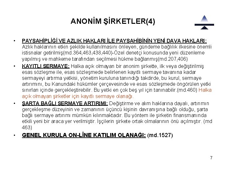 ANONİM ŞİRKETLER(4) • • PAYSAHİPLİĞİ VE AZLIK HAKLARI İLE PAYSAHİBİNİN YENİ DAVA HAKLARI: Azlık