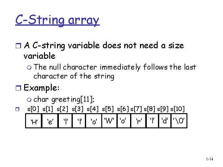 C-String array r A C-string variable does not need a size variable m The