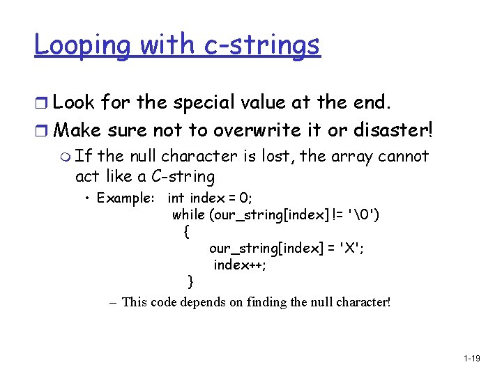 Looping with c-strings r Look for the special value at the end. r Make