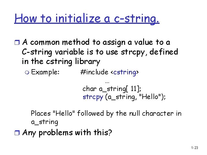 How to initialize a c-string. r A common method to assign a value to