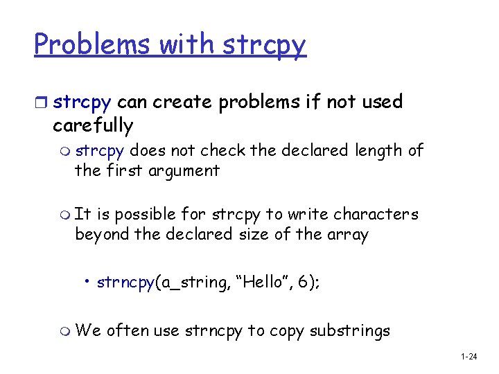 Problems with strcpy r strcpy can create problems if not used carefully m strcpy