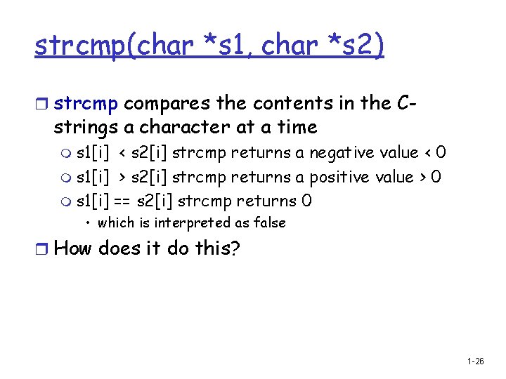 strcmp(char *s 1, char *s 2) r strcmp compares the contents in the C-