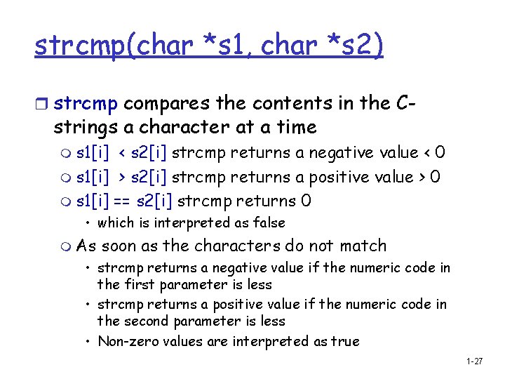 strcmp(char *s 1, char *s 2) r strcmp compares the contents in the C-