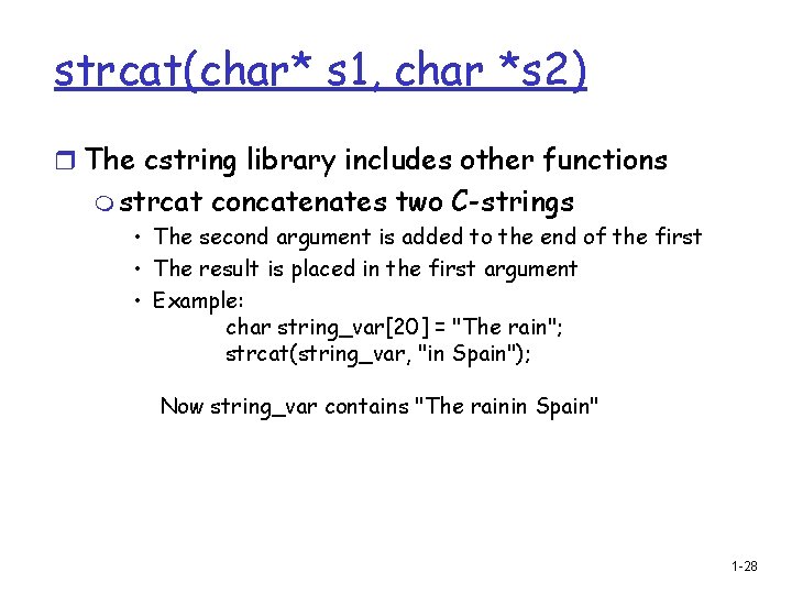 strcat(char* s 1, char *s 2) r The cstring library includes other functions m
