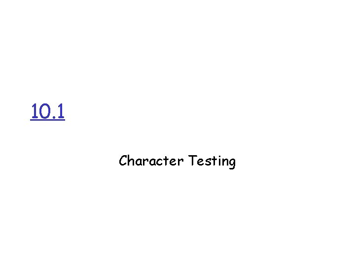 10. 1 Character Testing 