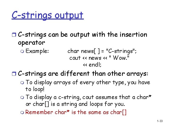 C-strings output r C-strings can be output with the insertion operator m Example: char