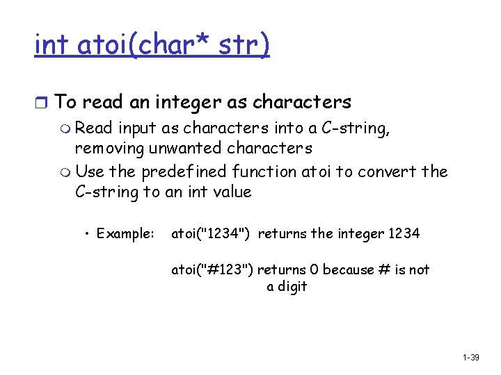 int atoi(char* str) r To read an integer as characters m Read input as