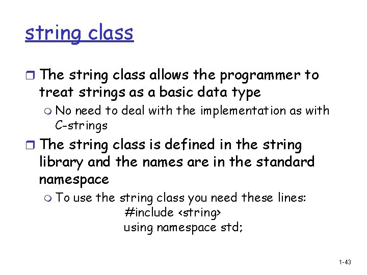 string class r The string class allows the programmer to treat strings as a