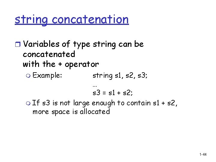 string concatenation r Variables of type string can be concatenated with the + operator