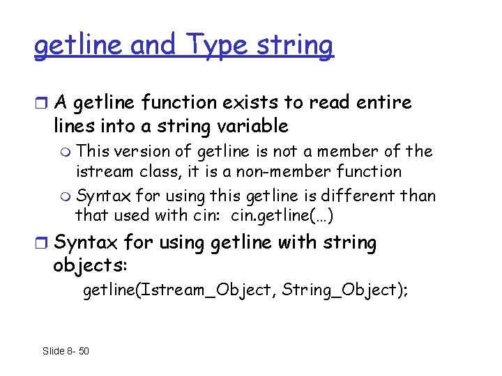 getline and Type string r A getline function exists to read entire lines into